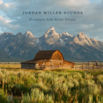Jordan Miller Sound – Mountain Side River Dream