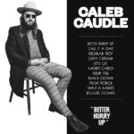Caleb Caudle – Better Hurry Up