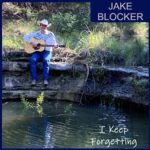 Jake Blocker – I Keep Forgetting