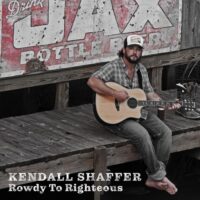 Kendall Shaffer – Rowdy to Righteous